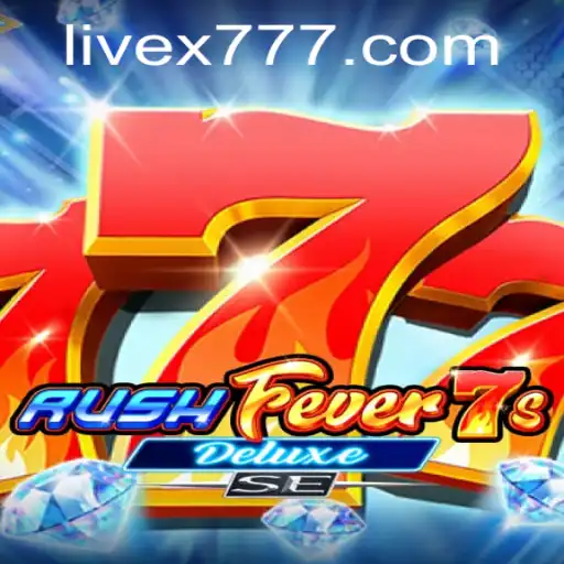 Unveiling the Excitement of RushFever7sDeluxeSE: A Thrilling Journey into the World of Slots with X777